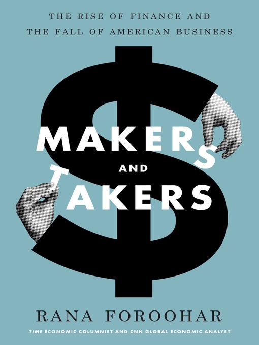 Title details for Makers and Takers by Rana Foroohar - Available